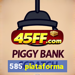 585 plataforma